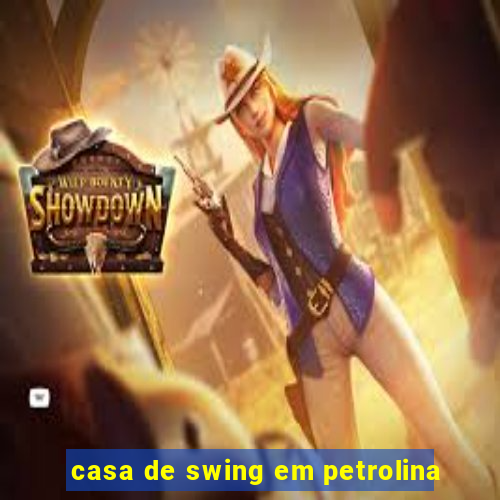 casa de swing em petrolina